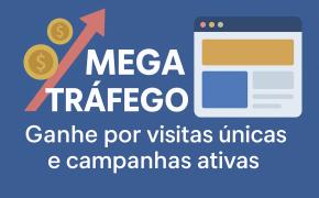 [Mega Tráfego: Ganhe para cada visita gerada ao seu link!]