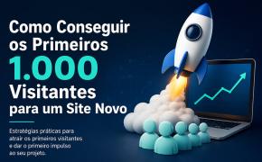 [Como Conseguir os Primeiros 1.000 Visitantes para um Site Novo]